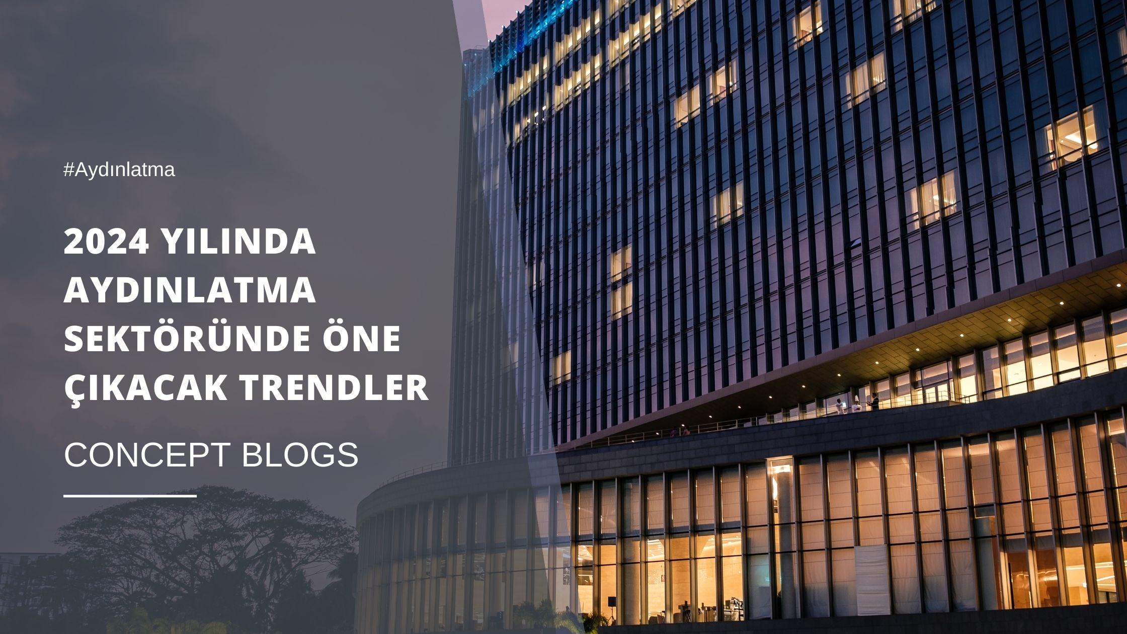 2024 Yılında Aydınlatma Sektöründe Öne Çıkacak Trendler -