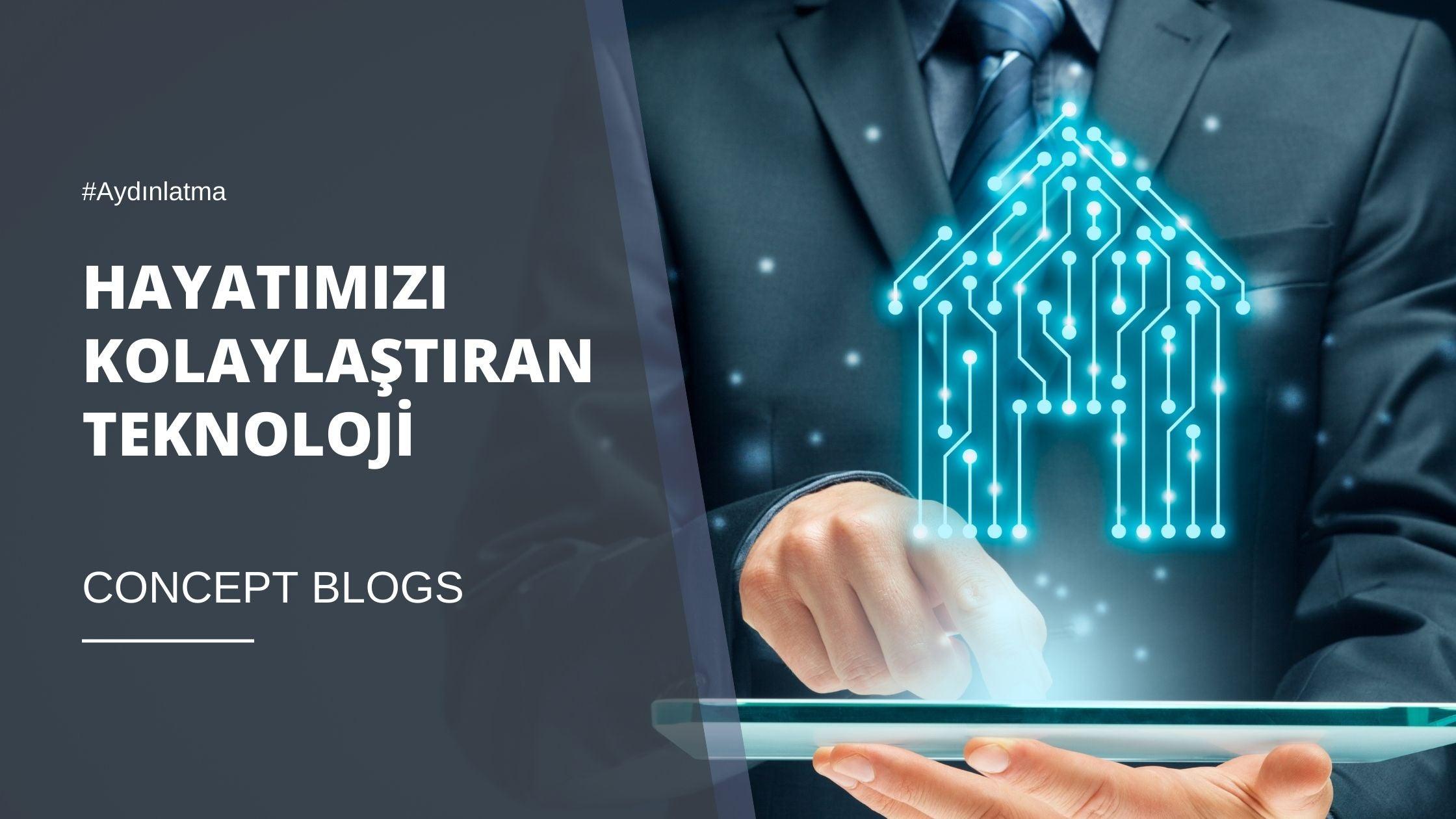 Hayatımızı Kolaylaştıran Teknoloji -
